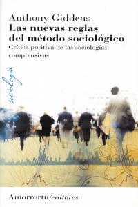 Las nuevas reglas del método sociológico (3a ed), de Giddens, Anthony | portada del libro