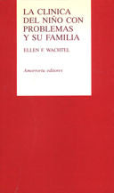 La clínica del niño con problemas y su familia, de Wachtel, Ellen | portada del libro