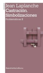 CASTRACION. SIMBOLIZACIONES (2A ED), de Jean Laplanche | portada del libro