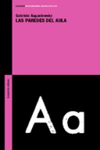 Las paredes del aula, de Augustowsky, Gabriela | portada del libro