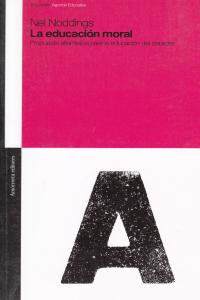 La educación moral, de Noddings, Nel | portada del libro