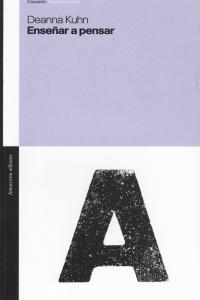 Enseñar a pensar, de Kuhn, Deanne | portada del libro