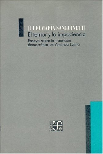 El temor y la impaciencia : ensayo sobre la transición democrática en América Latina, de SANGUINETTI, JULIO MARIA | portada d