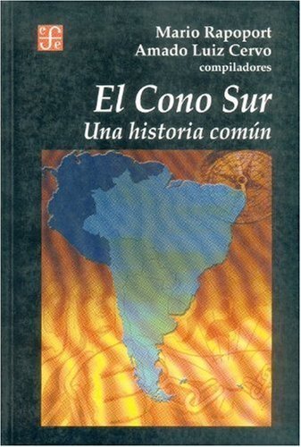 El Cono Sur : Una historia común, de RAPOPORT, MARIO Y AMADO LUIZ CERVO (COMP | portada del libro