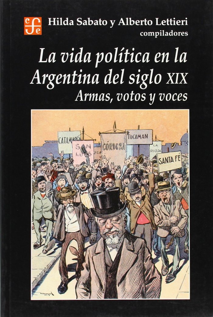 La vida pol¡tica en la Argentina del siglo XIX : Armas, votos y voces, de SABATO, HILDA Y ALBERTO LETTIERI (COMPS. | portada