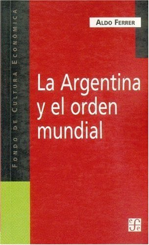 La Argentina y el orden mundial, de FERRER, ALDO | portada del libro