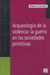 ARQUEOLOGIA VIOLENCIA GUERRA DE LAS SOCIEDADES PRIMITIVAS, de CLASTRES | portada del libro