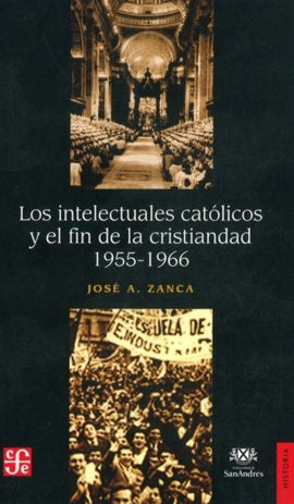 Los intelectuales católicos y el fin de la cristiandad 1955-1966, de ZANCA, JOSE A. | portada del libro