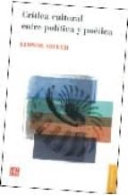 CRITICA CULTURAL ENTRE POLITICA Y POETICA, de Leonor Arfuch | portada del libro
