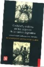 CIVILIDAD Y POLITICA EN LOS ORIGENES NACION ARGENTINA, de PILAR GONZALEZ BERNALDO DE QUIROS | portada del libro