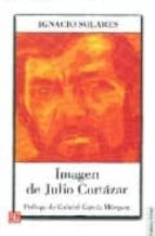 IMAGEN DE JULIO CORTAZAR, de Ignacio Solares | portada del libro