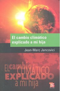 CAMBIO CLIMATICO EXPLICADO A MI HIJA,EL, de JANCOVICI | portada del libro