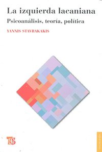 La izquierda lacaniana : Psicoanálisis, teor¡a, pol¡tica, de STAVRAKAKIS, Y. | portada del libro