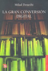 GRAN CONVERSION DIGITAL,LA, de DOUEIHI,MILAD | portada del libro
