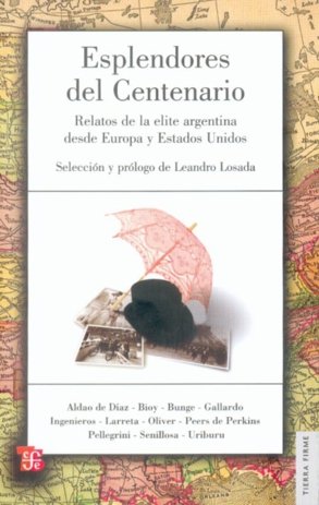 Esplendores del Centenario : Relatos de la elite argentina desde Europa y Estados Unidos, de DIAZ, ELVIRA ALDAO DE, ET AL. |