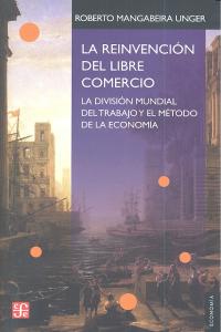 REINVENCION DEL LIBRE COMERCIO,LA, de MANGABEIRA UNGER | portada del libro