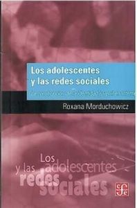 Los adolescentes y las redes sociales : La Construcción de la identidad juvenil en Internet, de MORDUCHOWICZ, ROXANA | portad
