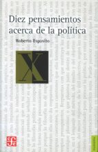 DIEZ PENSAMIENTOS ACERCA DE LA POLITICA, de Roberto Esposito | portada del libro