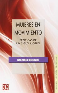 Mujeres en movimiento : Eróticas de un siglo a otro, de MUSACHI, GRACIELA | portada del libro