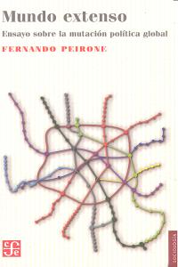 Mundo extenso : Ensayo sobre la mutación pol¡tica global, de PEIRONE, FERNANDO | portada del libro