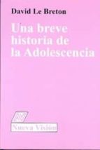 UNA BREVE HISTORIA DE LA ADOLESCENCIA, de David Le Breton | portada del libro