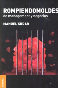 Rompiendomoldes de management y negocios, de SBDAR, MANUEL | portada del libro