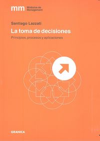 Toma de Decisiones, La, de LAZZATI, SANTIAGO | portada del libro