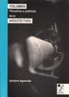 VOLUMEN. FILOSOFIAS Y POETICAS ARQUITECT, de AGACINSKI,SYLVIANE | portada del libro
