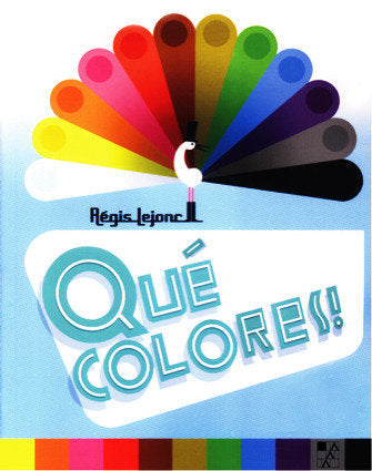 QUE COLORES, de LEJONC, REGIS | portada del libro