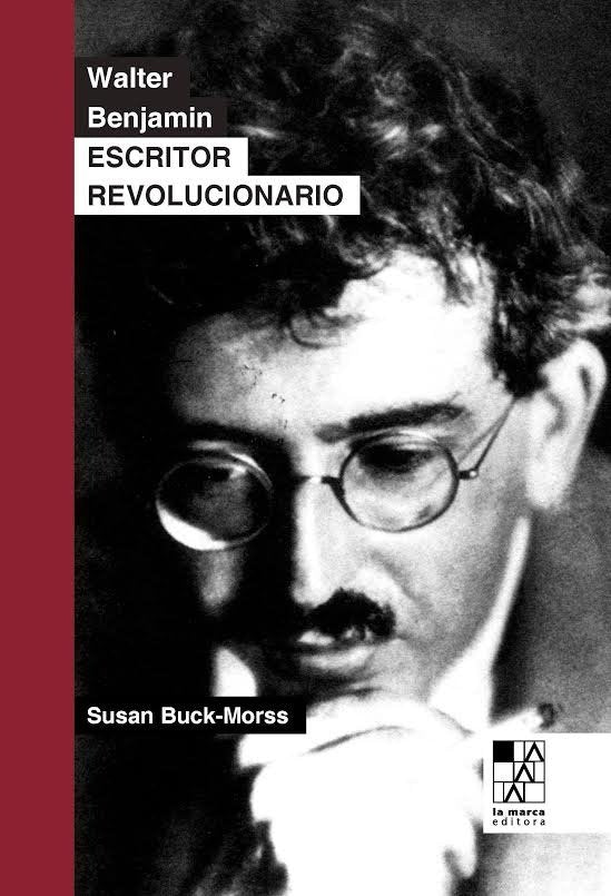 WALTER BENJAMIN. ESCRITOR REVOLUCIONARIO, de Buck-morss,Susan | portada del libro