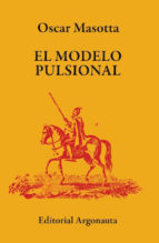 EL MODELO PULSIONAL, de Oscar Masotta | portada del libro