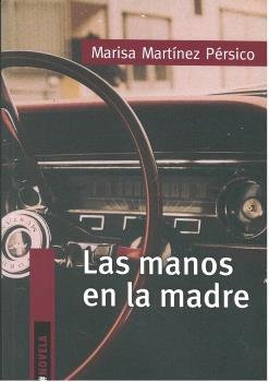 LAS MANOS EN LA MADRE, de MARTINEZ PERSICO, MARISA | portada del libro