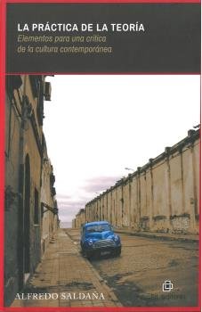 LA PRACTICA DE LA TEORIA, de SALDAÑA, ALFREDO | portada del libro