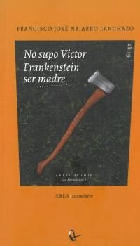 NO SUPO VICTOR FRANKENSTEIN SER MADRE, de SE NAJARRO LANCHAZO, FRANCISCO JO | portada del libro