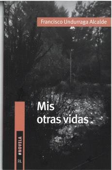 MIS OTRAS VIDAS, de UNDURRAGA ALCALDE, FRANCISCO | portada del libro
