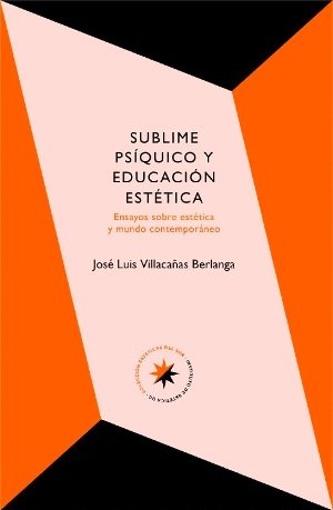 SUBLIME PSIQUICO Y EDUCACION ESTETICA, de JOSE LUIS VILLACAÑAS BERLANGA | portada del libro