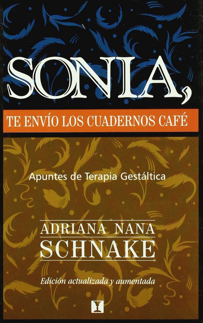 SONIA TE ENVIO LOS CUADERNOS DE CAFE: APUNTES DE TERAPIA GESTALTICA, de ADRIANA SCHNAKE | portada del libro