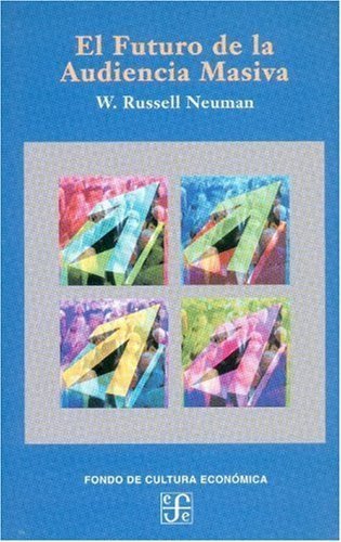 El futuro de la audiencia masiva, de RUSSELL NEUMAN, W. | portada del libro