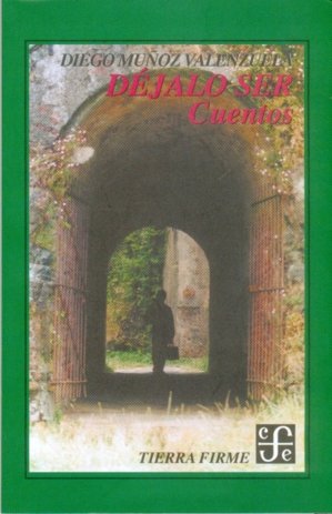 Déjalo ser : Cuentos, de MUÑOZ VALENZUELA, DIEGO | portada del libro