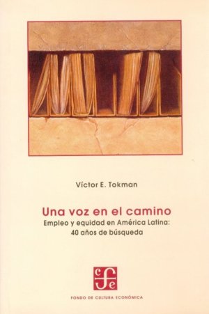 Una voz en el camino : Empleo y equidad en América Latina : 40 años de búsqueda, de TOKMAN, VICTOR E. | portada del libro