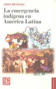 EMERGENCIA INDIGENA EN AMERICA LATINA,LA, de BENGOA | portada del libro