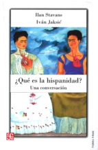 ¿QUE ES LA HISPANIDAD?, de LLAN STAVANS | portada del libro