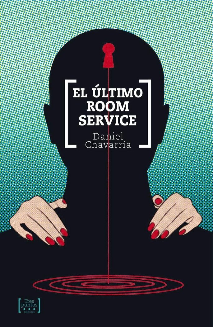 EL ULTIMO ROOM SERVICE, de CHAVARRIA, DANIEL | portada del libro
