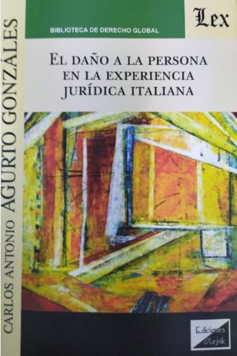 DAÑO A LA PERSONA EN LA EXPERIENCIA JURIDICA ITALIANA, EL, de AGURTO GONZALES, CARLOS | portada del libro