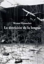 LA DETRICION DE LA LENGUA, de WERNER HAMACHER | portada del libro