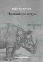 HUMANISMO NEGRO, de JURGEN PAUL SCHWINDT | portada del libro