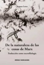 DE LA NATURALEZA DE LAS COSAS DE MARX, de JACQUES LEZRA | portada del libro