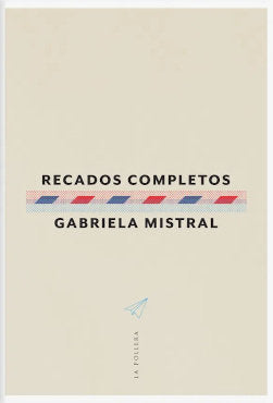 RECADOS COMPLETOS, de GABRIELA MISTRAL | portada del libro