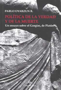 POLITICA DE LA VERDAD Y DE LA MUERTE, de PABLO OYARZUN R. | portada del libro