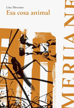 ESA COSA ANIMAL, de LINA MERUANE | portada del libro